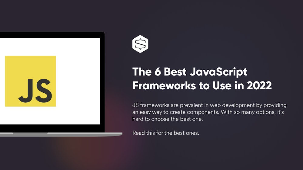 The 6 Best JavaScript Frameworks to Use in 2022 - Snipcart