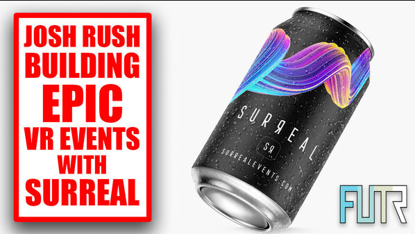 Building Epic Events in Surreal, with Surreal Events CEO, Josh Rush
