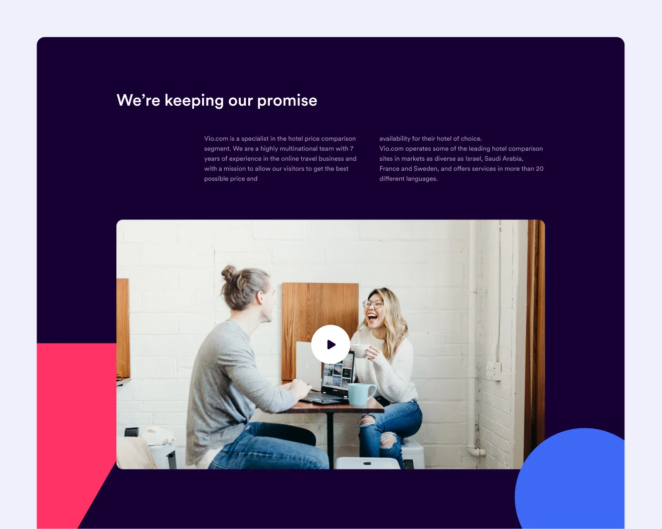 Crop of a web page design that has a predominantly dark purple background with a large heading that says 'We're keeping our promise'. Beneath are two small text columns and a large video still of two people having a joyous conversation.