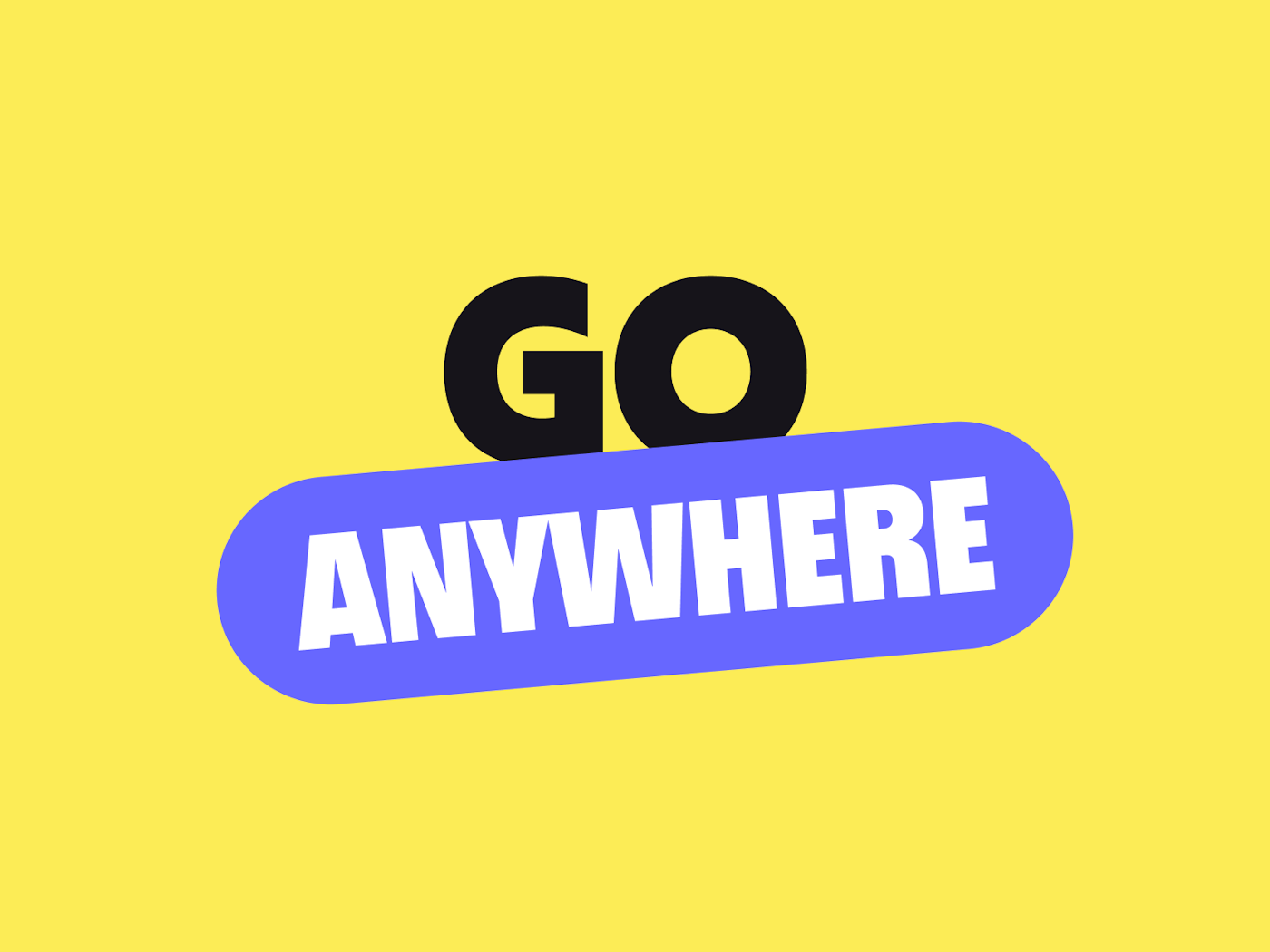 Graphic with the phrase 'Go Anywhere' in bold, playful typography. The word 'Anywhere' is highlighted in white text on a rounded purple background, while 'Go' is in bold black letters above, all set against a bright yellow backdrop. The design is vibrant and suggests freedom and mobility.