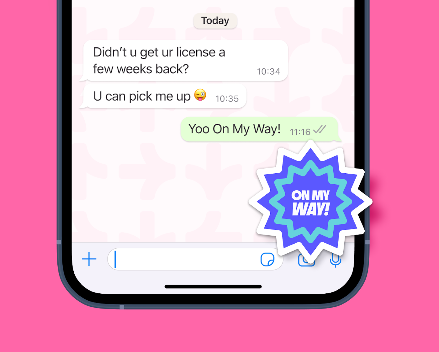 Close-up of a smartphone screen showing a chat conversation where one person asks, 'Didn't u get ur license a few weeks back? U can pick me up,' followed by a reply saying, 'Yoo On My Way!' with a green checkmark. A blue and teal starburst sticker with 'ON MY WAY!' is displayed over the chat, adding a playful response. The bright pink background and sticker give a fun and vibrant look.