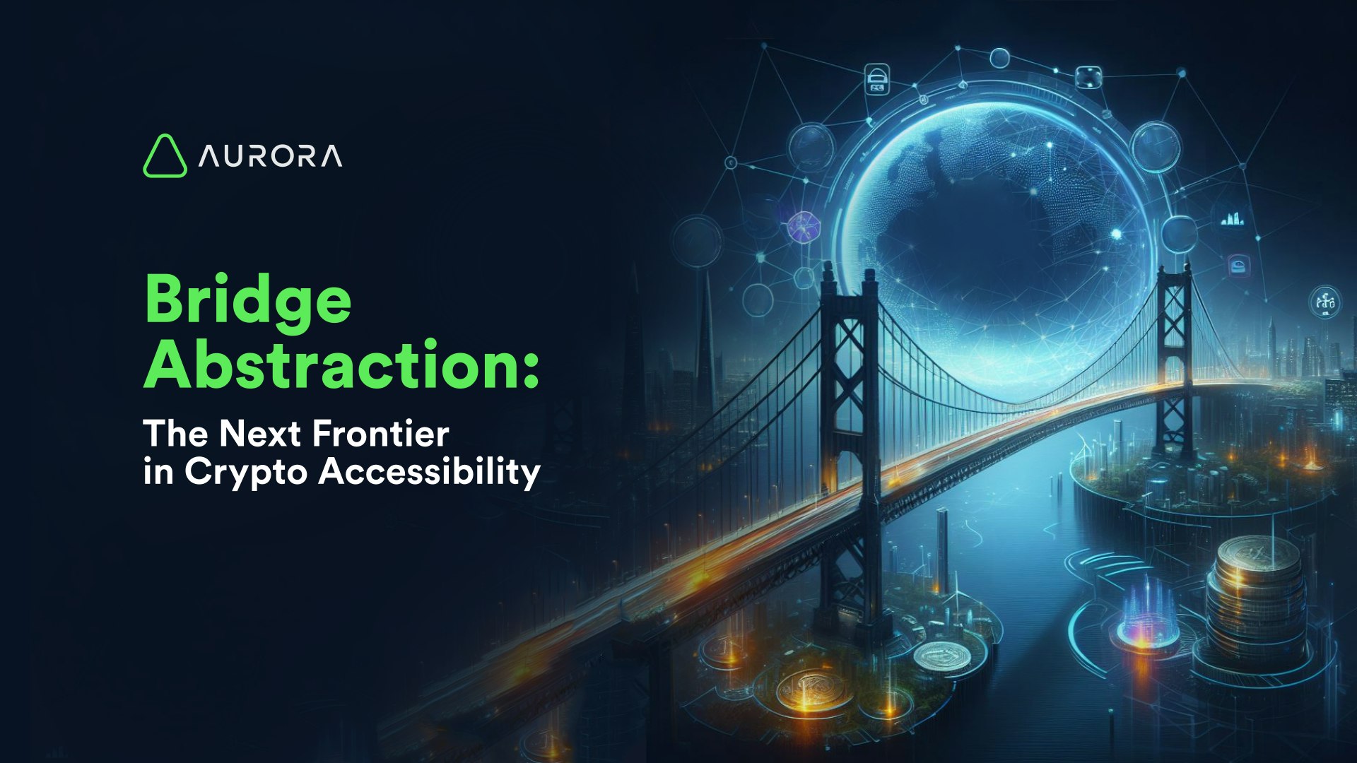 Bridge Abstraction: The Next Frontier in Crypto Accessibility - Aurora Blog