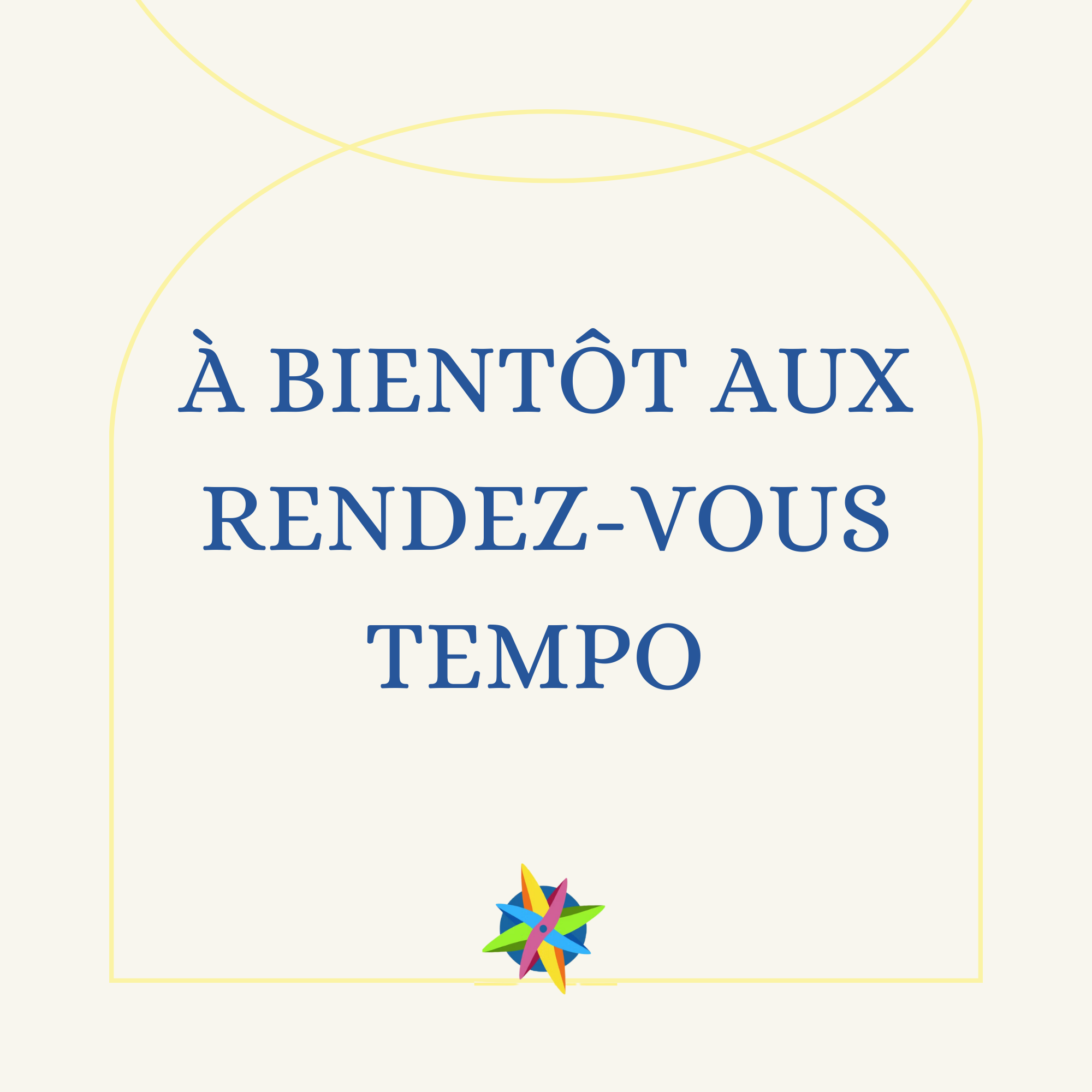 A bientôt aux rendez-vous TEMPO