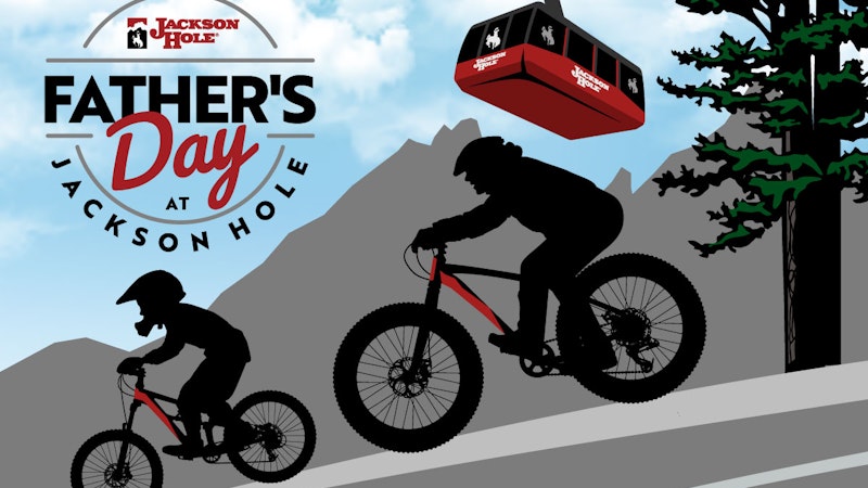 Fathers Day at Jackson Hole