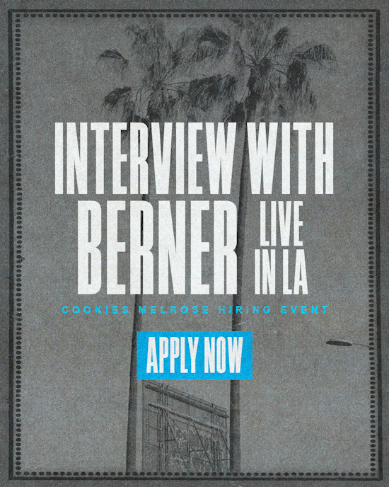 Graphic that Reads: Interview with Berner Live in LA Cookies Melrose Hiring Event Apply Now
