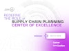 Redefine the Role of Supply Chain Planning Center of Excellence (CoE)  Thumbnail