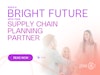 It’s Time for the Right Supply Chain Planning Partner to Build a Bright Future With Thumbnail
