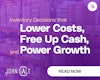 Inventory Decisions that Lower Costs, Free Up Cash, and Power Growth Thumbnail