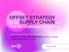 Offset Strategy for the Supply Chain and 5 Key Challenges to Address Thumbnail