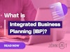 What is Integrated Business Planning (IBP)? Thumbnail