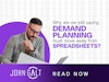 Why Are We Still Saying Demand Planning Must Move Away from Spreadsheets Thumbnail