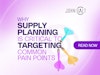 Why Supply Planning is Critical to Targeting Common Pain Points Thumbnail