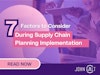 7 Factors to Consider During Supply Chain Planning Implementation Thumnail