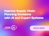 Improve Supply Chain Planning Decisions with AI and Expert Systems Thumbnail
