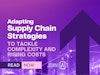 Adapting Supply Chain Strategies to Tackle Complexity and Rising Costs thumbnail