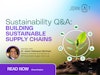 Sustainability Q&A Building Sustainable Supply Chains Thumbnail