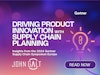 Driving Product Innovation with Supply Chain Planning thumbnail
