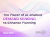 The Power of AI-enabled Demand Sensing to Enhance Planning Thumbnail
