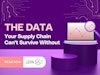 The Data Your Supply Chain Can’t Survive Without Thumbnail