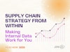 Supply Chain Strategy from Within: Making Internal Data Work for You Thumbnail