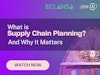 What is Supply Chain Planning and Why It Matters Thumbnail