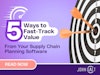 5 Ways to Fast-Track Value from Your Supply Chain Planning Software Thumbnail