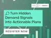 Turn Hidden Demand Signals into Actionable Plans Thumbnail