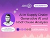 AI in Supply Chain: Generative AI and Root Cause Analysis Thumbnail