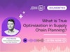 What is True Optimization in Supply Chain Planning Thumbnail