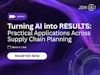 Turning AI into Results: Practical Applications Across Supply Chain Planning Thumbnail