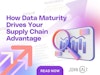 How Data Maturity Drives Your Supply Chain Advantage Thumbnail