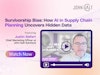 Survivorship Bias: How AI in Supply Chain Planning Uncovers Hidden Data Thumbnail