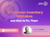 3 Common Inventory Mistakes and How to Fix Them Thumbnail