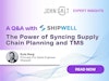 A Q&A with Shipwell: The Power of Syncing Supply Chain Planning and TMS Thumbnail