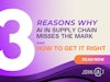3 Reasons Why AI in Supply Chain Misses the Mark – And How to Get it Right Thumbnail