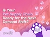 Is Your Pet Supply Chain Ready for the Next Demand Shift? Thumbnail