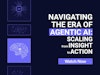 Navigating the Era of Agentic AI: Scaling from Insight to Action Thumbnail
