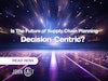 Is The Future of Supply Chain Planning Decision-Centric? Thumbnail