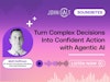Turn Complex Decisions Into Confident Action with Agentic AI Thumbnail