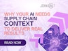 Why Your AI Needs Supply Chain Context to Deliver Real Results Thumbnail