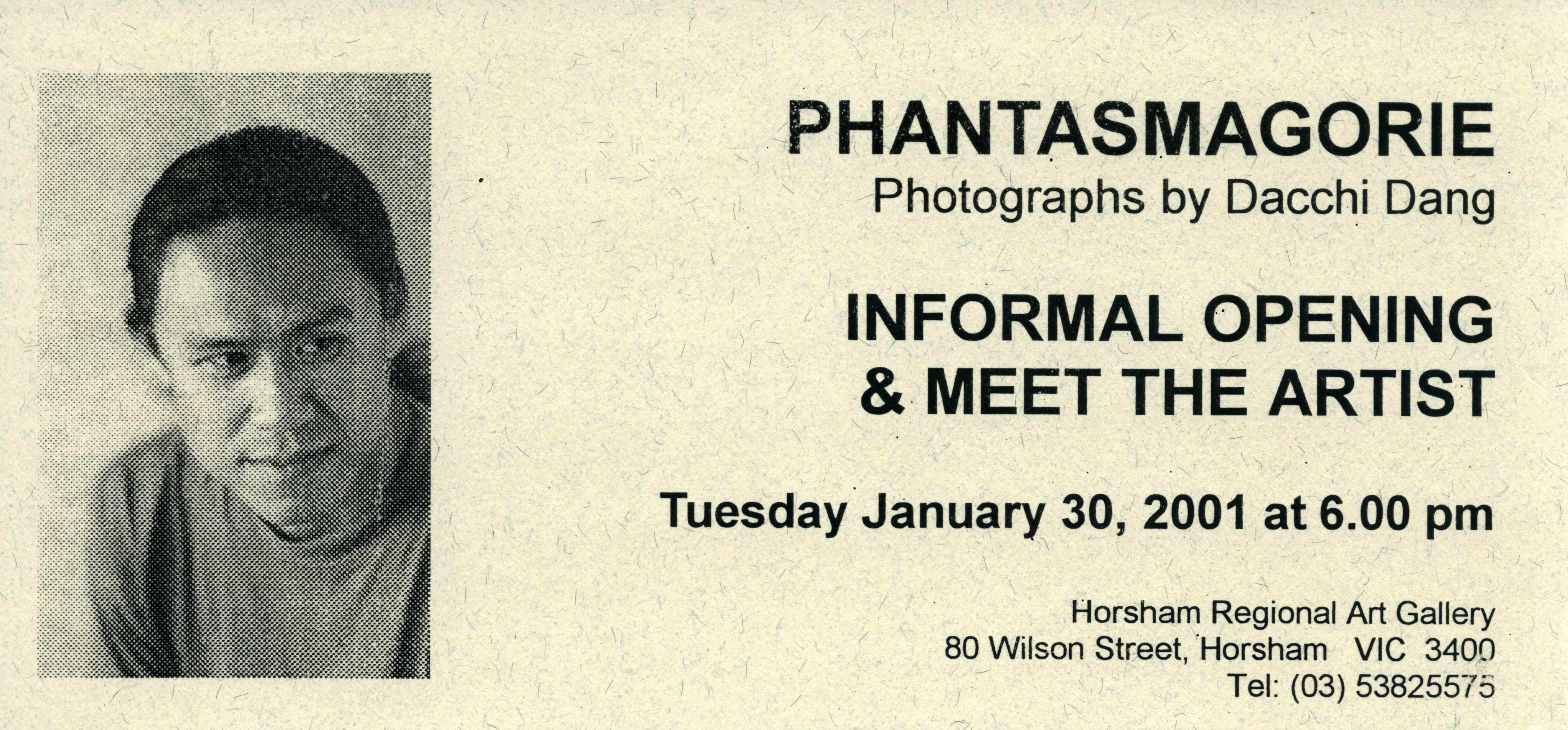A scan of an invitation to 'Phantasmagorie: Photographs by Dacchi Dang' at Horsham Regional Art Gallery. Text reads, 'Informal Opening & Meet the Artist: Tuesday January 30, 2001 at 6.00pm'. A photo of Dacchi with a relaxed expression and his hair tied back in a ponytail is also shown on the invitation.