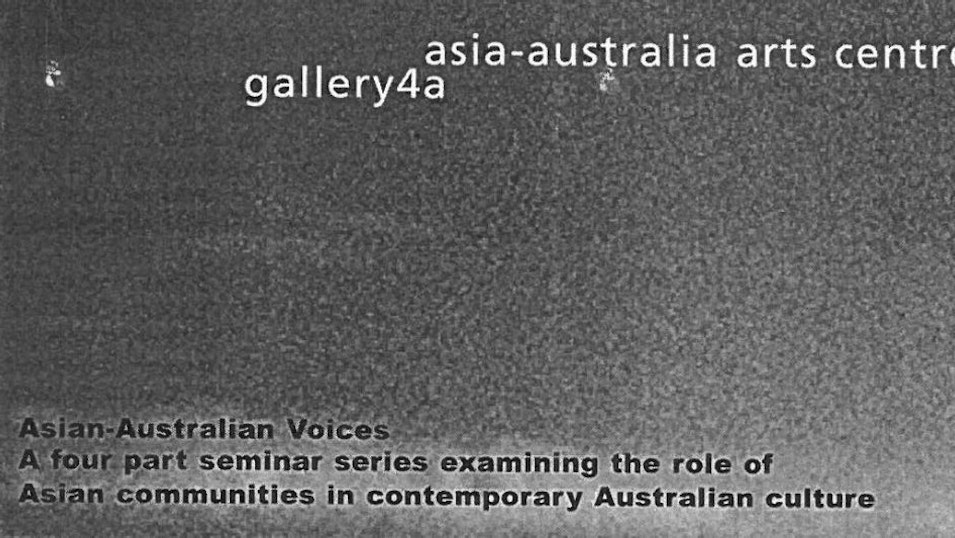 The image reads: 'Asia-Australia Arts Centre Gallery4a, Asian-Australian Voices, a four part seminar series examining the role of Asian communities in contemporary Australian culture"