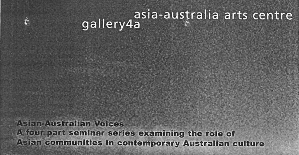 The image reads: 'Asia-Australia Arts Centre Gallery4a, Asian-Australian Voices, a four part seminar series examining the role of Asian communities in contemporary Australian culture"