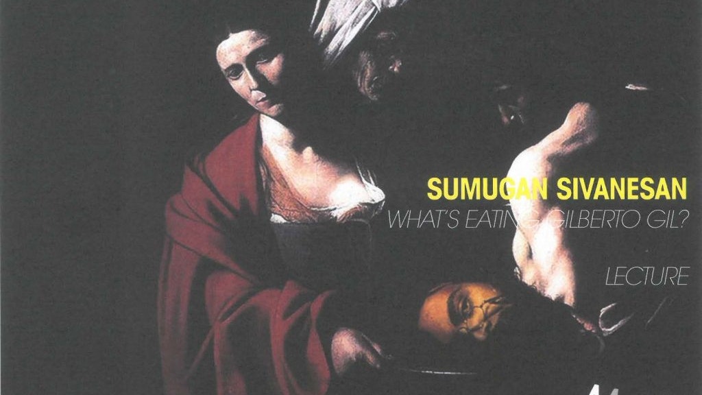 <h1>SUMUGAN SIVANESAN: WHAT’S EATING GILBERTO GIL?</h1>
