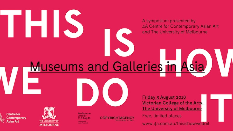 White and black text reading, "This is how we do it, Museums and galleries in Asia, A symposium presented by 4A Centre for Contemporary Asian Art and The University of Melbourne" with logos and address, on a pink background.