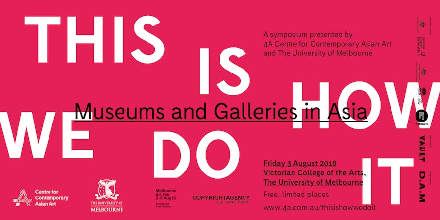 White and black text reading, "This is how we do it, Museums and galleries in Asia, A symposium presented by 4A Centre for Contemporary Asian Art and The University of Melbourne" with logos and address, on a pink background.