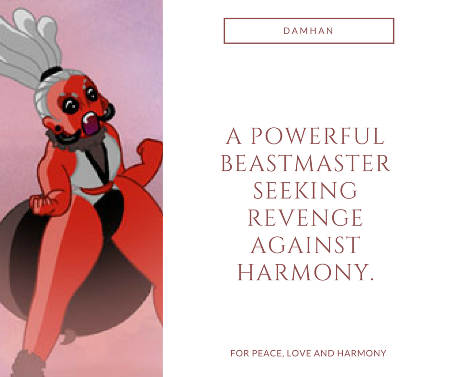 Fierce image of Damhan with the text "A powerful beastmaster seeking revenge against Harmony." 