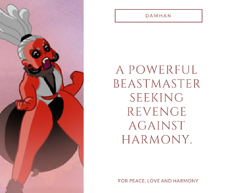 Fierce image of Damhan with the text "A powerful beastmaster seeking revenge against Harmony."
