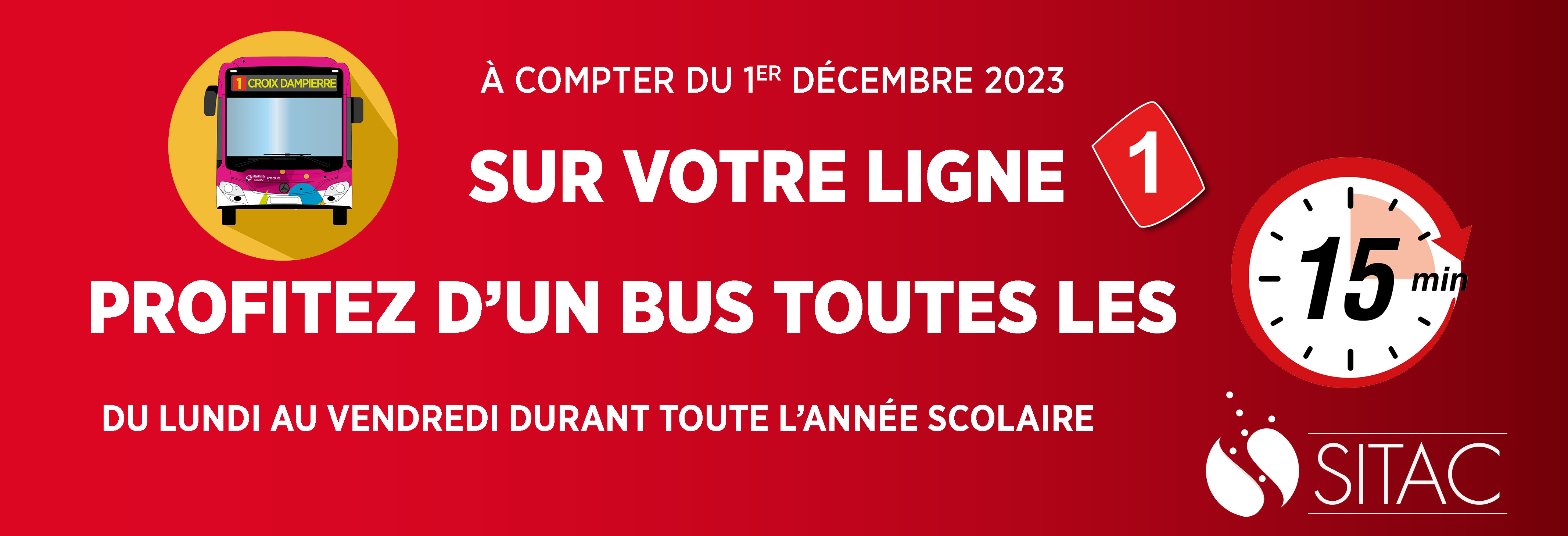 à compter du 1er décembre 2023, sur votre ligne 1 profitez d'un bus toutes les 15 min