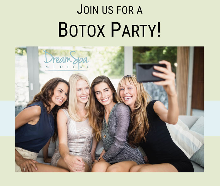 Dream Spa Medical Blog | Join Us for Botox Party